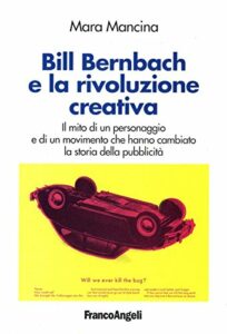 Libro Bill Bernbach e la rivoluzione creativa.