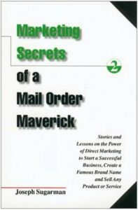 Libro Marketing Secrets of a Mail Order Maverick : Stories & Lessons on the Power of Direct Marketing to Start a Successful Business, Create a Brand