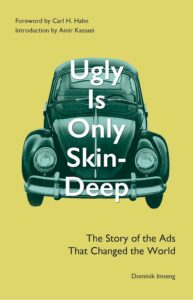 Ugly Is Only Skin-Deep - The Story of the Ads That Changed the World